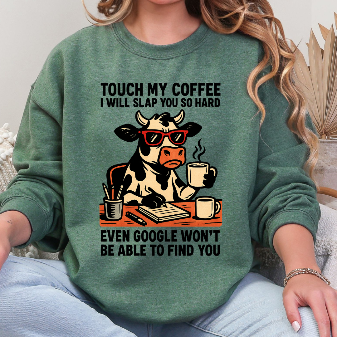 Touch My Coffee, I Will Slap You Sweatshirt